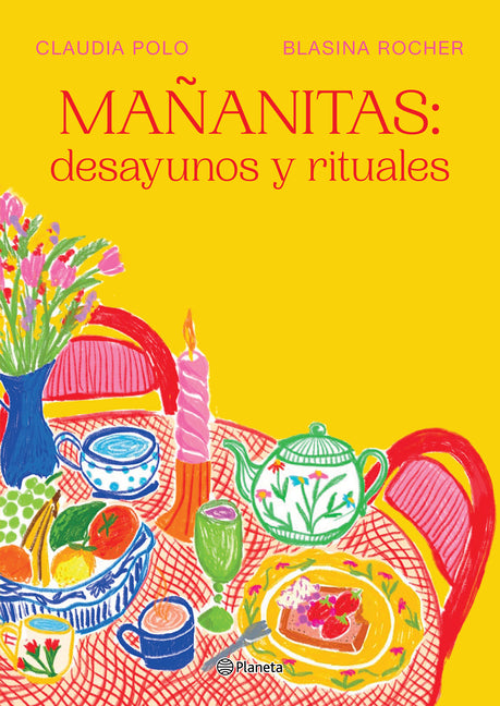 Mañanitas: Desayunos Y Rituales / Mañanitas: Breakfasts and Rituals