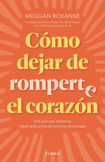 Cómo Dejar de Romperte El Corazón / How to Stop Breaking Your Own Heart