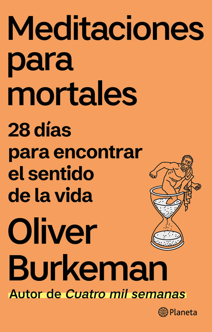 Meditaciones Para Mortales: 28 Días Para Encontrar El Sentido de la Vida / Meditations for Mortals: Four Weeks to Embrace Your Limitations and Make Ti