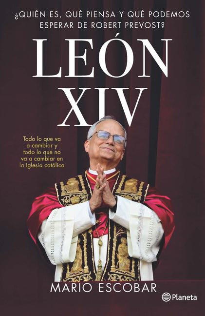 León XIV: ¿Quién Es, Qué Piensa Y Qué Podemos Esperar de Robert Prevost? / Leo XIV: Who Is He, What Does He Think, and What Can We Expect from Robert