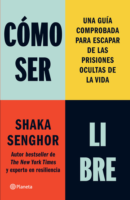 Cómo Ser Libre: Una Guía Comprobada Para Escapar de Las Prisiones Ocultas de la Vida / How to Be Free