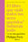 El Libro Que Ojalá Todos Tus Seres Queridos Hubieran Leído: (Y No Tan Queridos) / The Book You Want Everyone You Love to Read