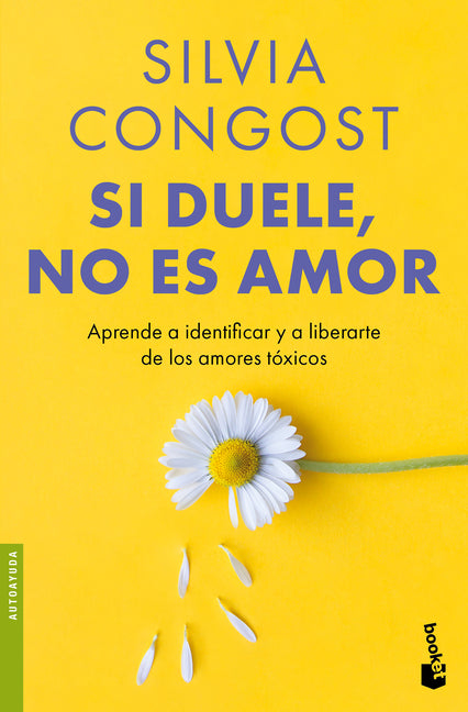 Si Duele, No Es Amor: Aprende a Identificar Y a Liberarte de Los Amores Tóxicos / If It Hurts, It's Not Love