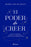 El Poder de Creer: Abraza Tu Despertar, Reconoce Tu Poder Personal Y Conecta Con Tu Sabiduría Interior / The Power of Belief