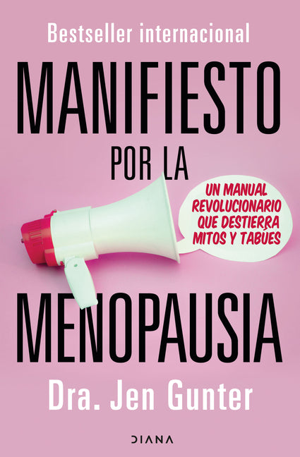 Manifiesto Por La Menopausia: Un Manual Revolucionario Que Destierra Mitos Y Tabúes / The Menopause Manifesto: Own Your Health with Facts and Feminism