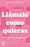 Llámalo Como Quieras: Una Historia de Casi Amor / Call It Whatever You Want
