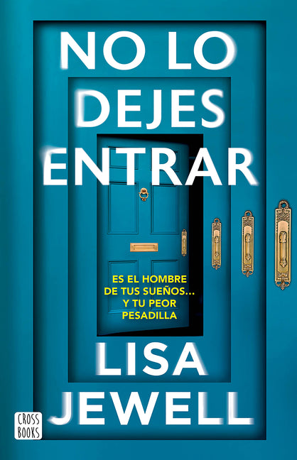 No Lo Dejes Entrar: Es El Hombre de Tus Sueños... Y Tu Peor Pesadilla (Novela) / Don't Let Him in (a Novel)