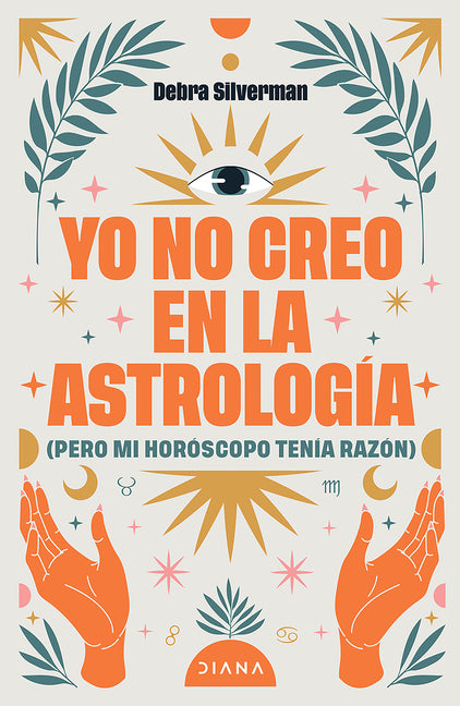 Yo No Creo En La Astrología (Pero Mi Hosróscopo Tenía Razón) / I Don't Believe in Astrology