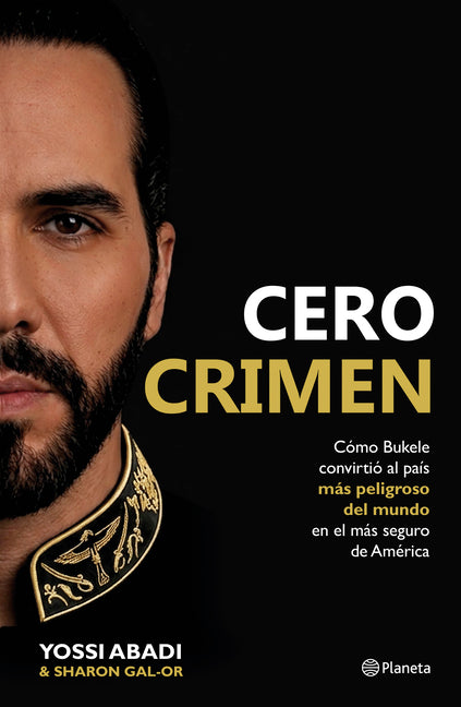 Cero Crimen: Cómo Bukele Convirtió Al País Más Peligroso del Mundo En El Más Seguro de América / Zero Crime