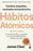 H�bitos At�micos: Cambios Peque�os, Resultados Extraordinarios / Atomic Habits