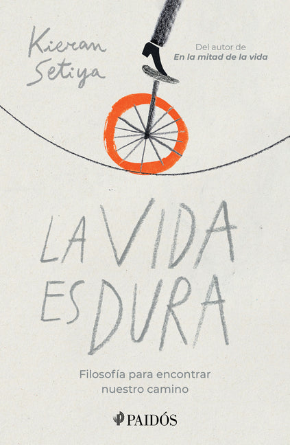 La Vida Es Dura: Filosofía Para Encontrar Nuestro Camino