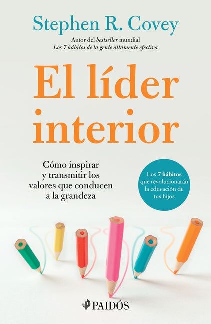 El L�der Interior: C�mo Transmitir E Inspirar Los Valores Que Conducen a la Grandeza / The Leader in Me