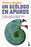 Un Geólogo En Apuros: Un Viaje a Través del Tiempo Y Hacia Lo Más Profundo de la Tierra / A Geologist in Trouble: A Journey Through Time and Deep Into