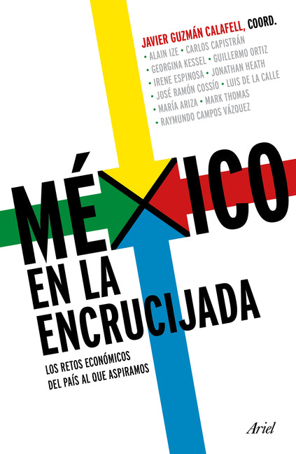 México En La Encrucijada: Los Retos Económicos del País Al Que Aspiramos / Mexico at the Crossroads