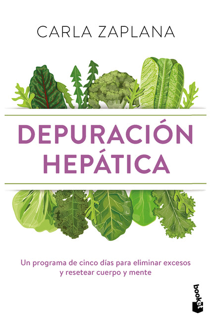 Depuración Hepática: Un Programa de Cinco Días Para Eliminar Excesos Y Resetear Cuerpo Y Mente / Liver Cleanse