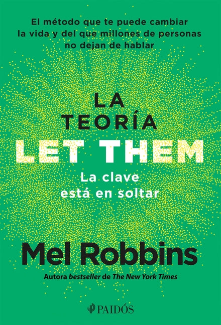 La Teor�a Let Them. La Clave Est� En Soltar: El M�todo Que Te Puede Cambiar La Vida Y del Que Millones de Personas No Dejan de Hablar / Let Them Theor