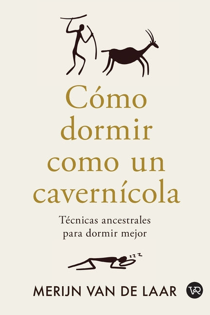 Cómo Dormir Como Un Cavernícola: Técnicas Ancestrales Para Dormir Mejor
