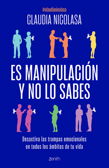 Es Manipulación Y No Lo Sabes: Desactiva Las Trampas Emocionales / It's Manipulation and You Don't Even Know It