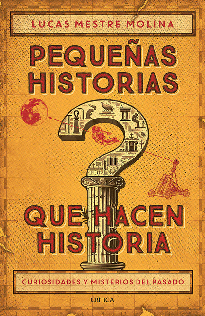 Pequeñas Historias Que Hacen Historia: Curiosidades Y Misterios del Pasado / Little Stories That Made History