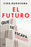 El Futuro Que Se Escapa: Neoliberalismo Y Populismo En El México del Siglo XXI / The Future Is Nearly Gone: Neoliberalism and Populism in 21st-Century