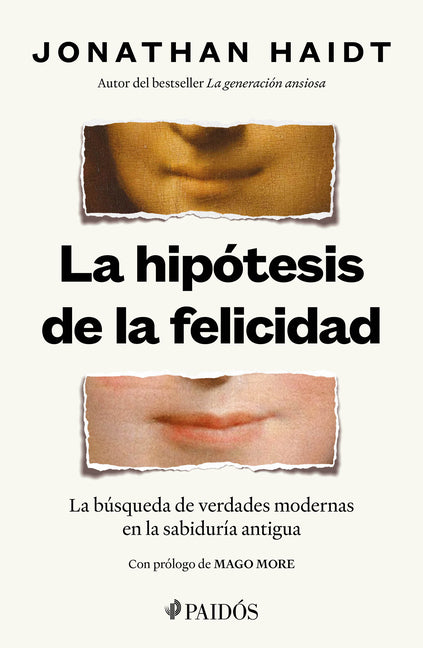 La Hipótesis de la Felicidad: La Búsqueda de Verdades Modernas En La Sabiduría Antigua / The Happiness Hypothesis: Finding Modern Truth in Ancient Wis