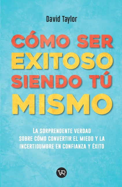 Cómo ser exitoso siendo tú mismo
