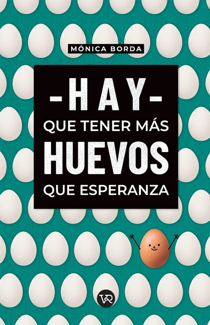 Hay Que Tener Más Huevos Que Esperanza