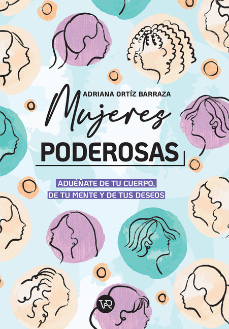 Mujeres Poderosas: Aduéñate de Tu Cuerpo, de Tu Mente Y de Tus Deseos