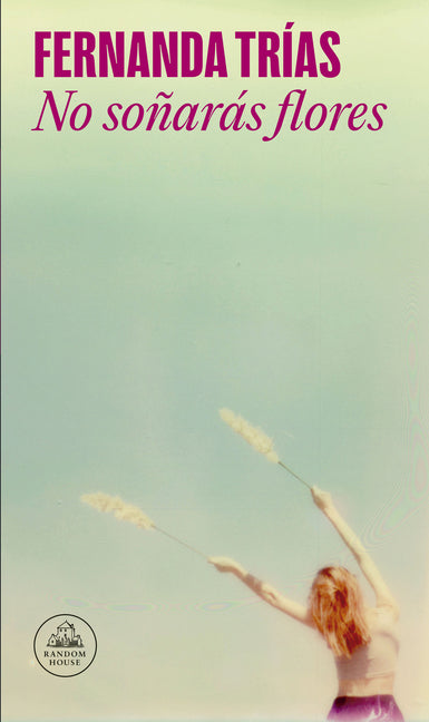 No So�ar�s Flores / You Will Not Dream of Flowers