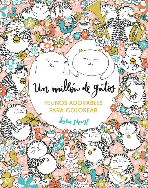 Un Millón de Gatos. Felinos Adorables Para Colorear / A Million Cats