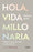 Hola, Vida Millonaria. / Hello, Millionaire Life.