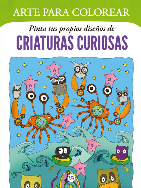 Arte Para Colorear: Pinta Tus Propios Diseños de Criaturas Curiosas