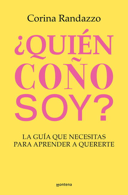 �Qui�n Co�o Soy?: La Gu�a Que Necesitas Para Aprender a Quererte / Who the Hell Am I?: The Guide You Need to Learn to Love Yourself
