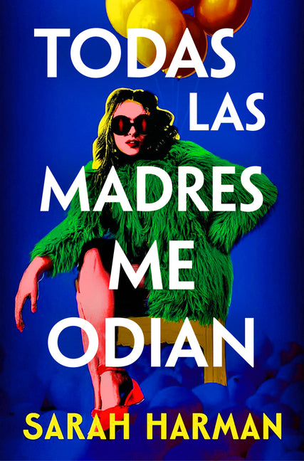 Todas Las Madres Me Odian / All the Other Mothers Hate Me