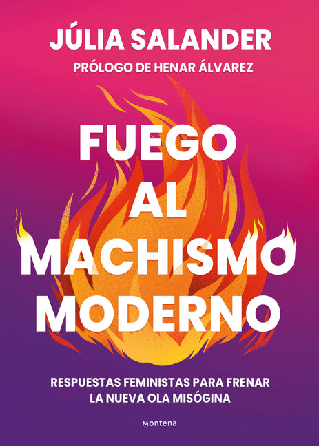 Fuego Al Machismo Moderno / Combating Modern-Day Machismo