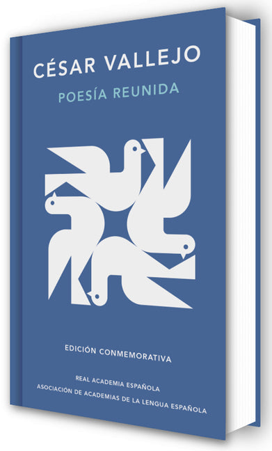 Poesía Reunida César Vallejo (Edición Conmemorativa de la Rae Y La Asale) / Collected Poems by César Vallejo (Commemorative Edition by the Rae and Asa