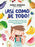 ¡Así Como de Todo! Un Recetario Para Cocinar Con Tu Peque Y Animarle a Descubrir Nuevos Alimentos / I Eat Everything Just Like That!