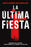 La Última Fiesta / The Last Party