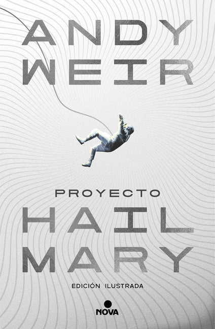 Proyecto Hail Mary (Edición Ilustrada) / Project Hail Mary (Illustrated Edition)