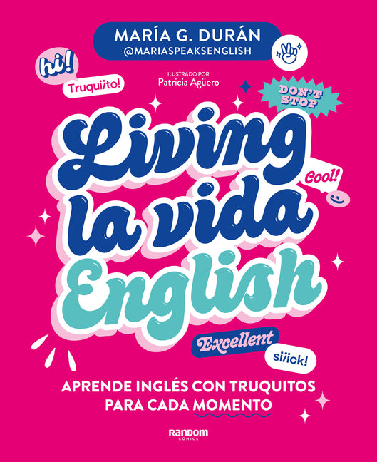Living La Vida English: Aprende Inglés Con Truquitos Para Cada Momento / Living La Vida English