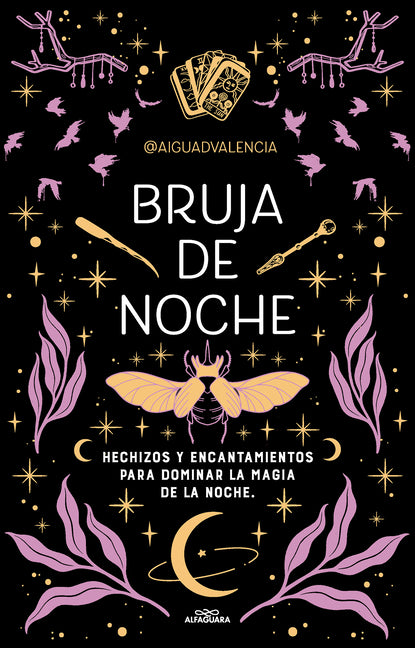 Bruja de Noche: Hechizos Y Encantamientos Para Dominar La Magia de la Noche / Night Witch: Spells and Enchantments