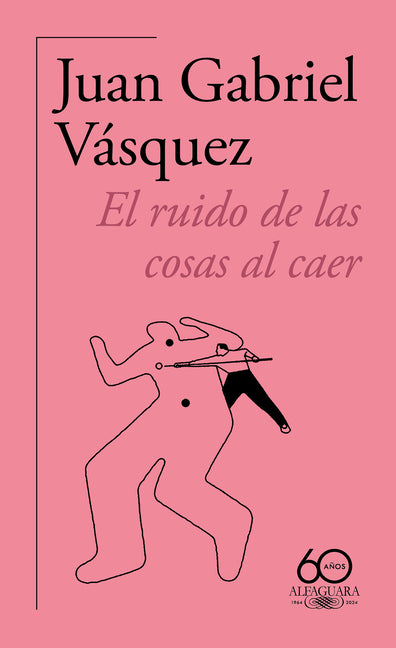 El Ruido de Las Cosas Al Caer (60 Aniversario de Alfaguara) / The Sound of Things Falling