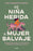 de Niña Herida a Mujer Salvaje / From Wounded Girl to Fierce Woman