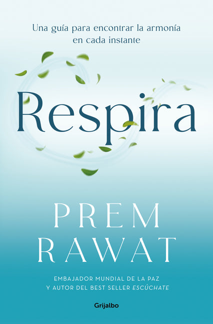 Respira. Una Guía Para Encontrar La Armonía En Cada Instante / Breath, Wake Up to Life