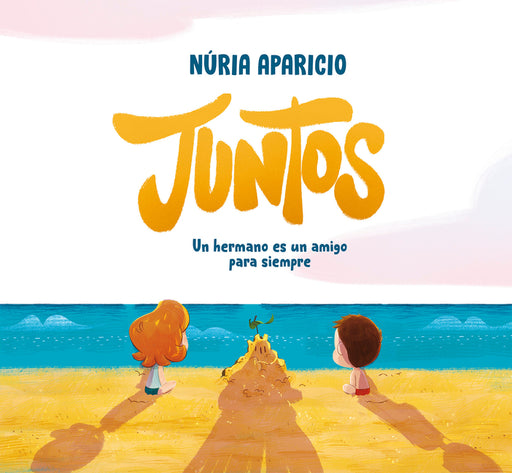 Juntos: Un Hermano Es Un Amigo Para Siempre / Together: A Brother Is a Friend Forever