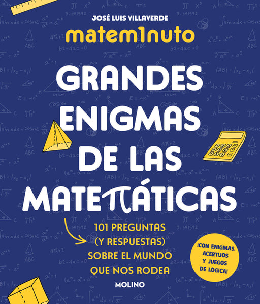 Matem1nuto. Grandes Enigmas de Las Matemàticas: 101 Preguntas (Y Respuestas) Sobre El Mundo Que Nos Rodea / Mathm1nute. Great Math Mysteries