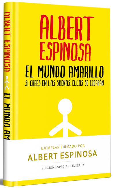 El Mundo Amarillo (Edición Limitada Firmada). Si Crees En Los Sueños, Ellos Se Crearán / The Yellow World (Limited Signed Edition)