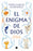 El Enigma de Dios. de la Fe a la Incertidumbre / God's Enigma