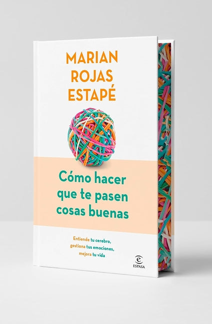 Cómo Hacer Que Te Pasen Cosas Buenas: Entiende Tu Cerebro, Gestiona Tus Emociones, Mejora Tu Vida (Edición Especial Tapa Dura Con Cantos Tintados) / H