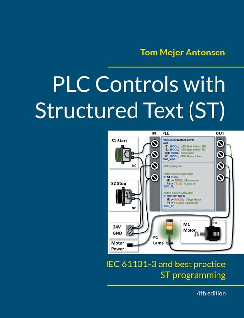 PLC Controls with Structured Text (ST), V4: IEC 61131-3 and best practice ST programming